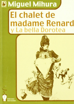CHALET DE MADAME RENARD Y LA BELLA DOROTEA, EL