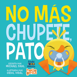 NO MÁS CHUPETE, PATO- LIBRO EDUCATIVO