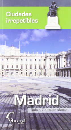 MADRID - CIUDADES IRREPETIBLES
