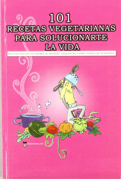101 recetas vegetarianas para solucionarte la vida