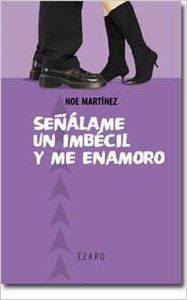 Señálame un imbécil y me enamoro