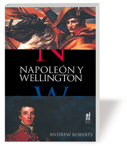 NAPOLEON Y WELLINGTON. Ed. Rústica