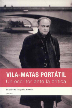 VILA MATAS PORTATIL UN ESCRITOR ANTE LA CRITICA