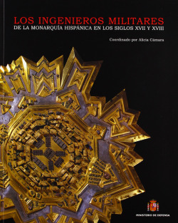 Los ingenieros militares de la monarquia española en los siglos XVII-XVIII