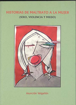 HISTORIAS DE MALTRATO A LA MUJER (SEXO VIOLENCIA Y MIEDO)