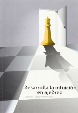 DESARROLLE LA INTUICION EN AJEDREZ