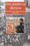 PRESENCIA DECISIVA, UNA -CRONICA GRAFICA DE CCOO DE CATALUNY