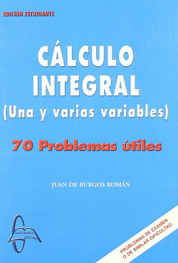 CÁLCULO INTEGRAL (UNA Y VARIAS VARIABLES)