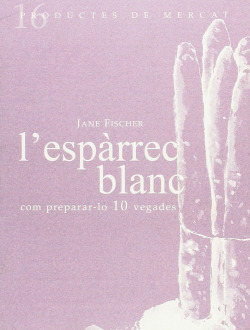 L'espàrrec blanc: Com preparar-lo 10 vegades
