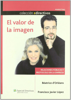 El valor de la imagen: relaciones publicas y protocolo en la empresa