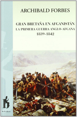 GRAN BETRAÑA EN AFGANISTAN LA PRIMERA GUERRA ANGLO-AFGANA