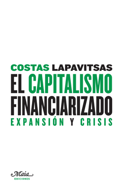 El capitalismo financiarizado: expansion y crisis
