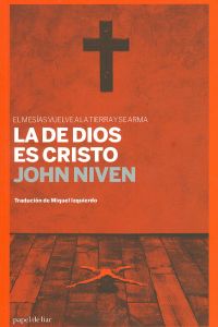 LA DE DIOS ES CRISTO.EL MESIAS VUELVE A LA TIERRA Y SE