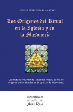 Los orígenes del ritual en la Iglesia y en la Masonería; Un profundo trabajo de la teósofa Helena Pe