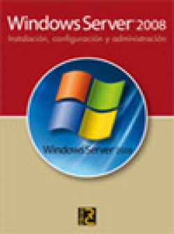WINDOWS SERVER 2008. INSTALACION, CONFIGURACION Y ADMINISTR