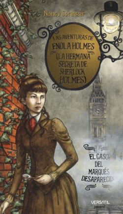 Las aventuras de Enola Holmes 1 (La hermana secreta de Sherlock Holmes). El caso del Marqués desaparecido
