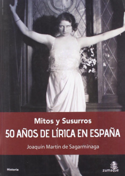 MITOS Y SUSURROS 50 AÑOS DE LIRICA EN ESPAÑA