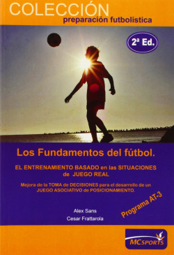 Los fundamentos del fútbol. El entrenamiento basado en las situaciones de juego real. Programa AT-3