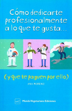 Cómo dedicarte profesionales y lo te gusta y paguen por ello