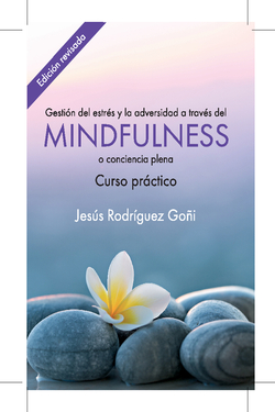 Gestión del estrés y la adversidad a través del mindfulness. Curso práctico