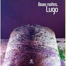 BOAS NOITES, LUGO