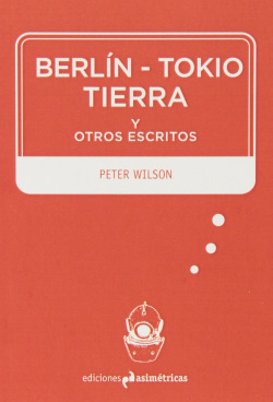 BERLÍN-TOKIO-TIERRA Y OTROS ESCRITOS