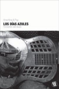 Los dias azules. Ficciones del blues.