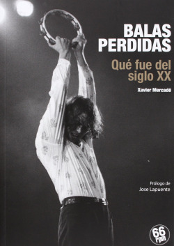 Balas perdidas. Qué fue del siglo XX