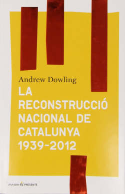 LA RECONSTRUCCIó NACIONAL DE CATALUNYA 1939- 2012
