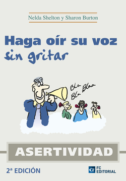 Asertividad. Haga Oir Su Voz Sin Gritar (2ª Ed.2012)