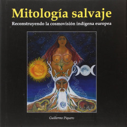 MITOLOGIA SALVAJE RECONSTRUYENDO LA COSMOVISION INDIGENA EUR