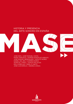 MASE. Historia y presencia del Arte Sonoro en España