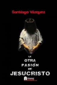 LA OTRA PASIóN DE JESUCRISTO