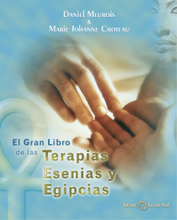 EL GRAN LIBRO DE LAS TERAPIAS ESENIAS Y EGIPCIAS