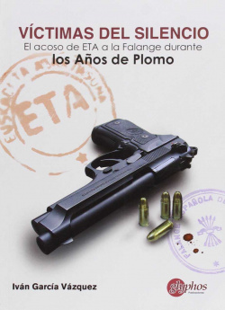 Victimas silencio: El acoso de ETA a la Falange durante los años de Plomo