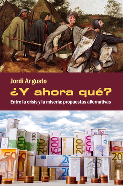 Y ahora qué? Entre la crisis y la miseria: propuestas alternativas