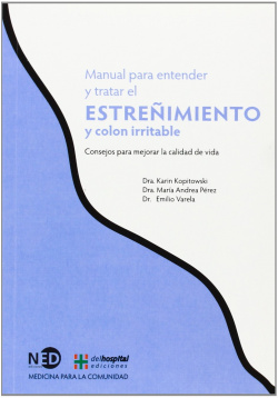 Estreñimiento. Manual Para Entender Y Tratar El Estreñimiento Y El Colon Irritab