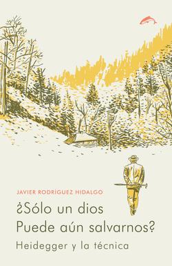 ¿Sólo un dios puede aún salvarnos