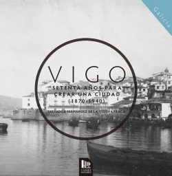 Vigo:setenta años para crear una ciudad