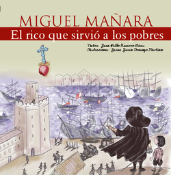Miguel mañara, el rico que sirvio a los pobres