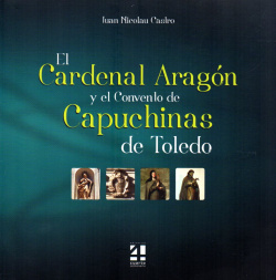 El cardenal aragon y el convento de capuchinas de toledo
