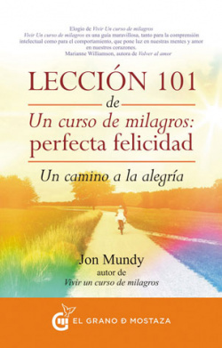 LECCIÓN 101 DE UN CURSO DE MILAGROS:PERFECTA FELICIDAD