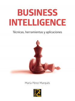 BUSINESS INTELLIGENCE. TECNICAS, HERRAMIENTAS Y APLICACIONE