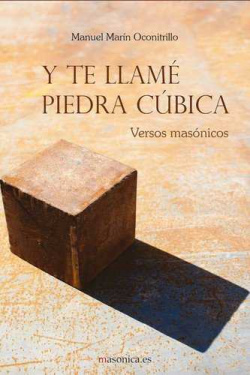 Y te llamé piedra cúbica. Versos masónicos