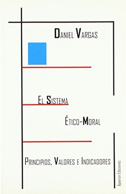 El Sistema Ético Moral: Principios, Valores e Indicadores