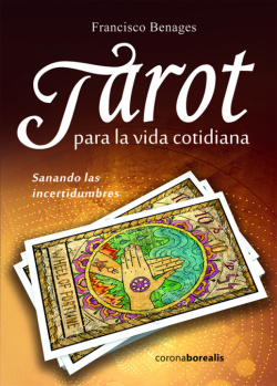 Tarot para la vida cotidiana: sanando las incertidumbres
