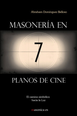 Masonería en 7 planos de cine. El camino simbólico hacia la Luz