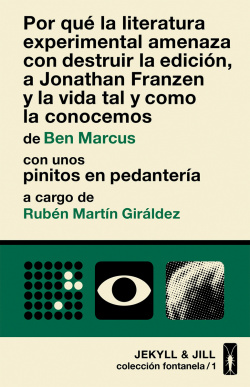 POR QUÈ LA LITERATURA EXPERIMENTAL AMENAZA CON DESTRUIR LA EDICIÓN, A JONATHAN FRANZEN Y LA VIDA TAL Y COMO LA CONOCEMOS