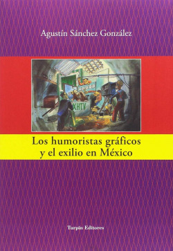 HUMORISTAS GRAFICOS Y EXILIO EN MEXICO