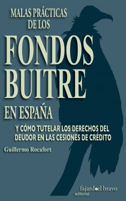MALAS PRÁCTICAS DE LOS FONDOS BUITRE EN ESPAÑA Y COMO TUTELAR LOS DERECHOS DEL DEUDOR EN LAS CESIONES DE CRÈDITO